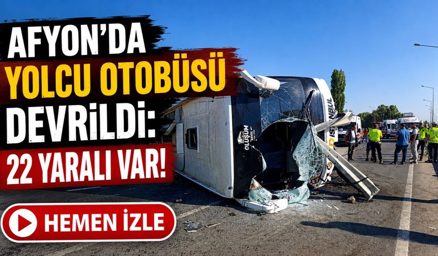 Afyon-Antalya yolunda otobüs kazası: 22 yaralı var