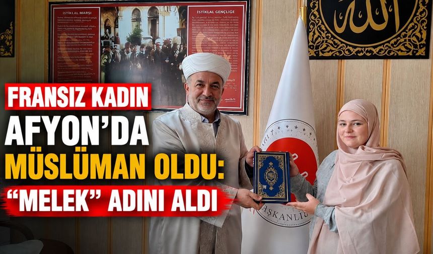 Fransız Kadın Afyon'da müslüman oldu: “Melek” adını aldı