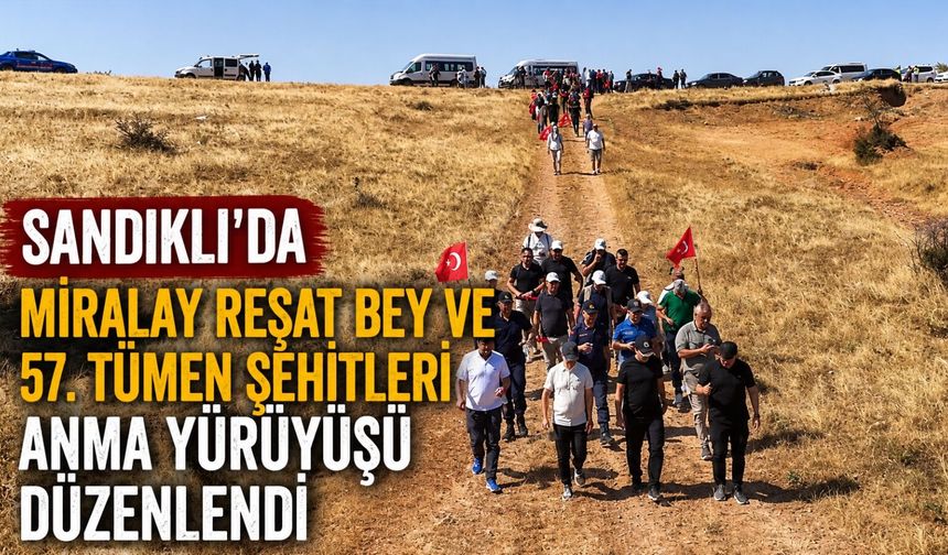 Sandıklı'da "Miralay Reşat Bey ve 57. Tümen Şehitleri Anma Yürüyüşü" düzenlendi