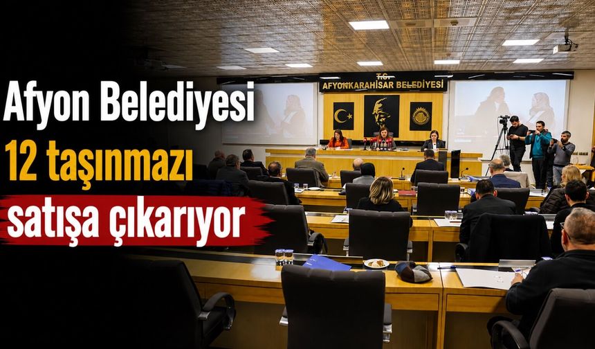 Afyon Belediyesi 12 taşınmazı satışa çıkarıyor