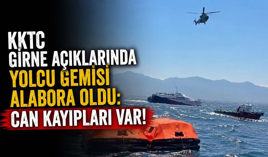 KKTC Girne açıklarında yolcu gemisi alabora oldu: Can kayıpları var!