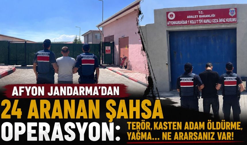 Afyon Jandarma'dan 24 aranan şahsa operasyon: Terör, kasten adam öldürme, yağma… Ne ararsanız var!