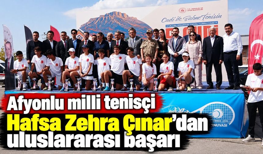 Afyonlu milli tenisçi Hafsa Zehra Çınar’dan uluslararası başarı