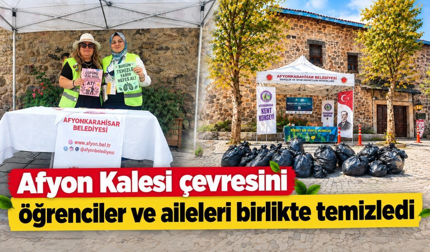 Afyon Kalesi çevresini öğrenciler ve aileleri birlikte temizledi