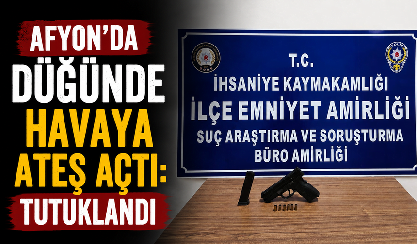 Afyon’da düğünde havaya ateş açtı: Tutuklandı