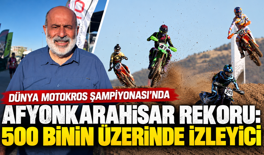 Dünya Motokros Şampiyonası’nda Afyonkarahisar rekoru: 500 binin üzerinde izleyici