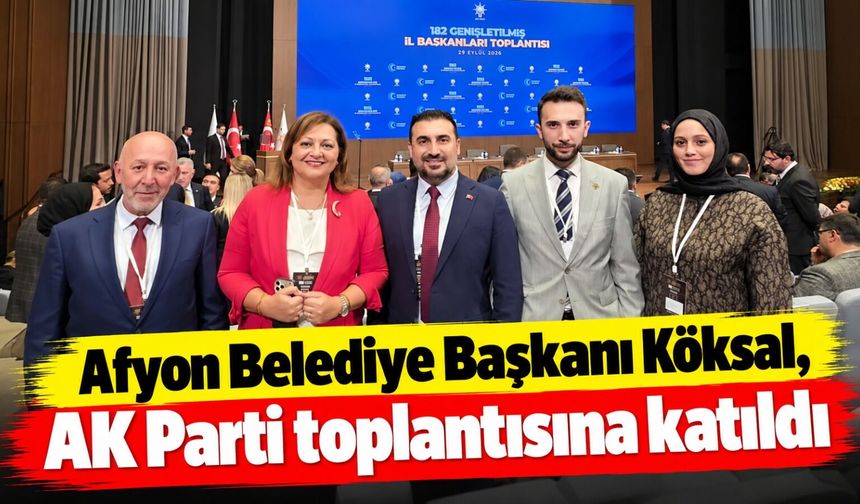Afyon Belediye Başkanı Köksal, AK Parti toplantısına katıldı