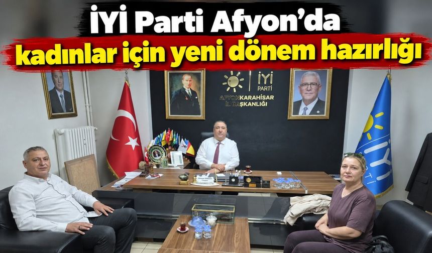 İYİ Parti Afyon’da kadınlar için yeni dönem hazırlığı