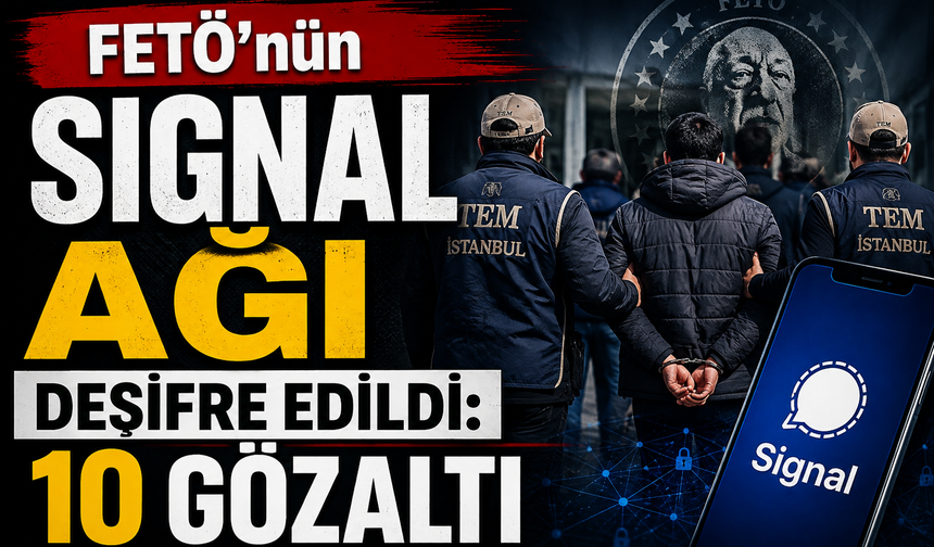 FETÖ’nün Signal ağı deşifre edildi: 10 gözaltı