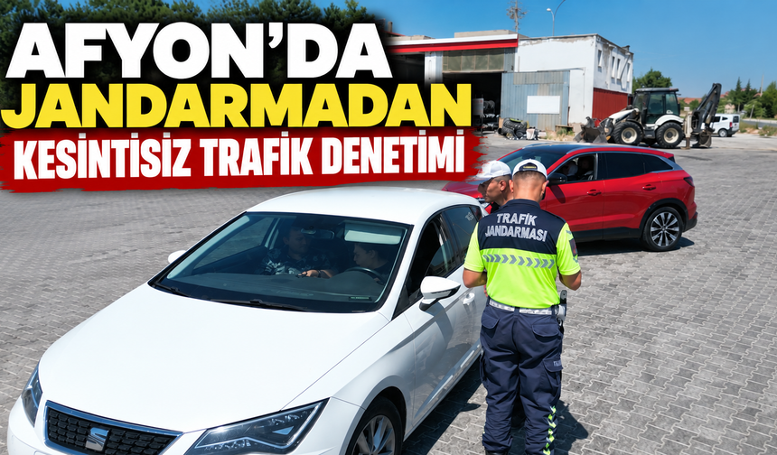 Afyon’da jandarmadan kesintisiz trafik denetimi