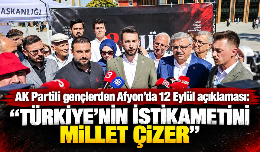 AK Partili gençlerden Afyon’da 12 Eylül açıklaması: “Türkiye’nin istikametini millet çizer”