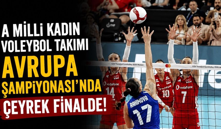 A Milli Kadın Voleybol Takımı Avrupa Şampiyonası'nda çeyrek finalde!