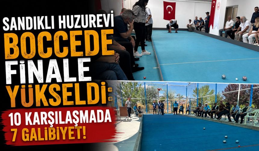 Sandıklı Huzurevi Boccede finale yükseldi: 10 karşılaşmada 7 galibiyet!