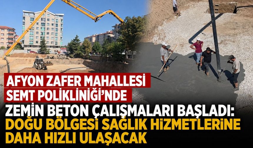 Afyon Zafer Mahallesi Semt Polikliniği'nde zemin beton çalışmaları başladı: Doğu bölgesi hizmete daha hızlı ulaşacak