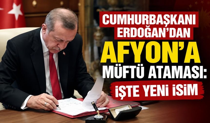 Cumhurbaşkanı Erdoğan atadı... Afyon’a yeni müftü geliyor... Dr. Ali Hayri Çelik kimdir?