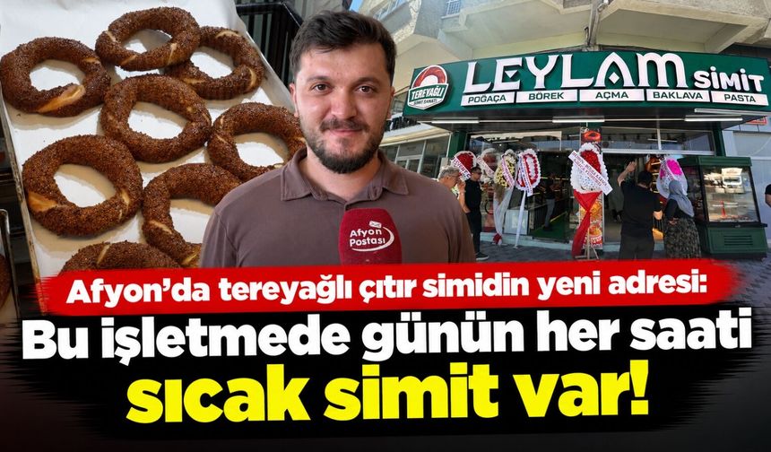 Afyon’da tereyağlı çıtır simidin yeni adresi: Bu işletmede günün her saati sıcak simit var!
