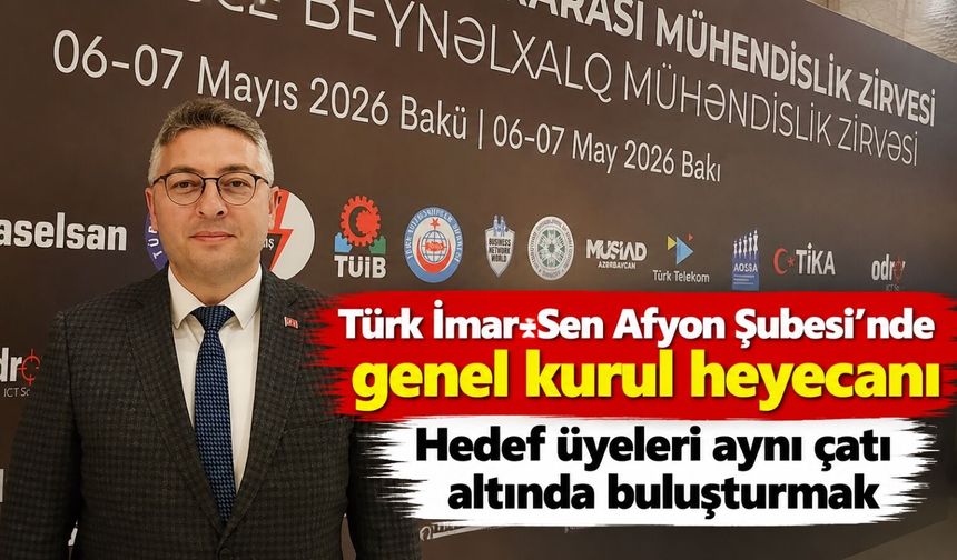 Türk İmar-Sen Afyon Şubesi’nde genel kurul heyecanı: Hedef üyeleri aynı çatı altında buluşturmak