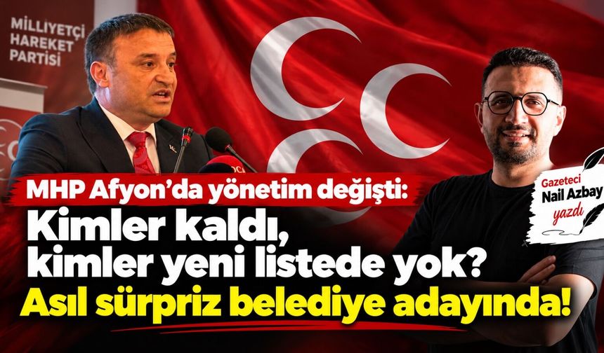 MHP Afyon’da yönetim değişti: Kimler kaldı, kimler yeni listede yok? Asıl sürpriz belediye adayında!