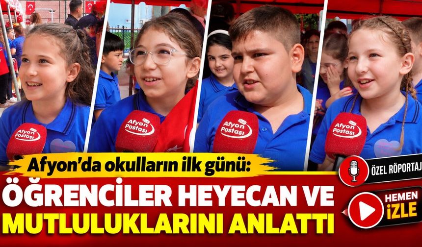 Afyon'da okulların ilk günü: Öğrenciler heyecan ve mutluluklarını anlattı