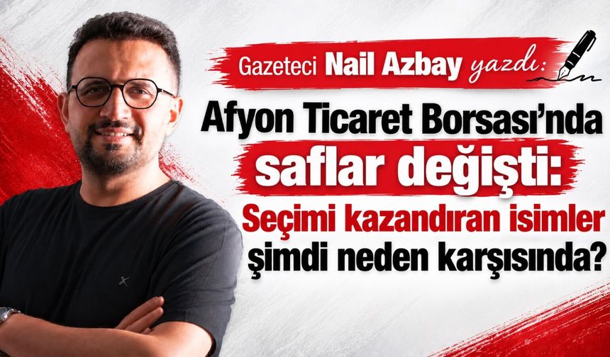 Afyon Ticaret Borsası'nda saflar değişti: Seçimi kazandıran isimler şimdi neden karşısında?