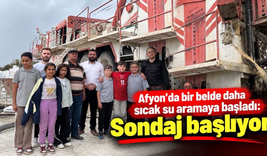 Afyon'da bir belde daha sıcak su aramaya başladı: Sondaj başlıyor