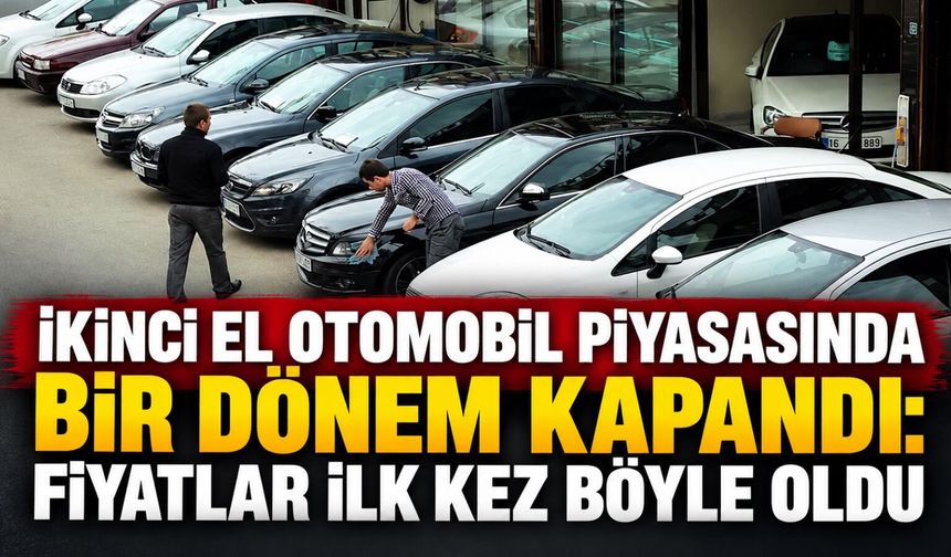 İkinci el otomobil piyasasında bir dönem kapandı: Fiyatlar ilk kez böyle oldu