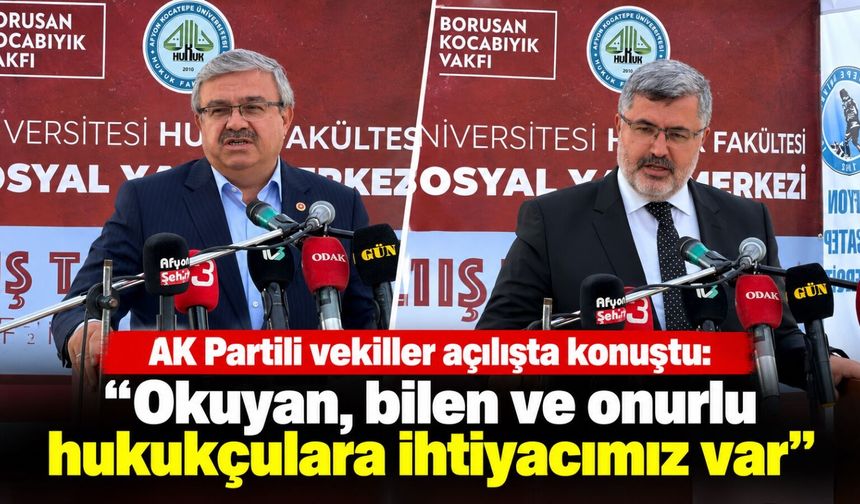 AK Partili vekiller açılışta konuştu: “Okuyan, bilen ve onurlu hukukçulara ihtiyacımız var”
