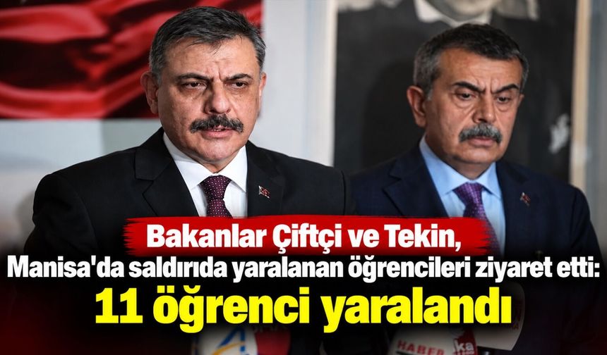 Bakanlar Çiftçi ve Tekin, Manisa'da saldırıda yaralanan öğrencileri ziyaret etti: 11 öğrenci yaralandı