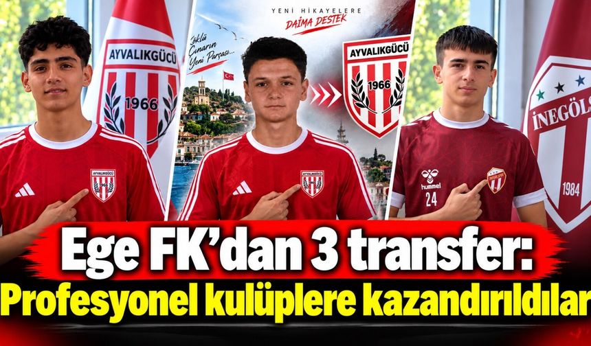 Ege FK'dan 3 transfer: Profesyonel kulüplere kazandırıldılar