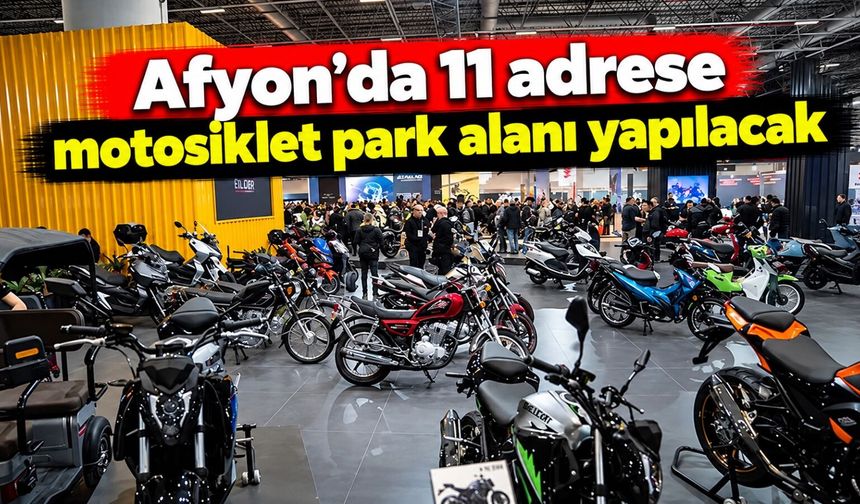 Afyon’da 11 adrese motosiklet park alanı yapılacak