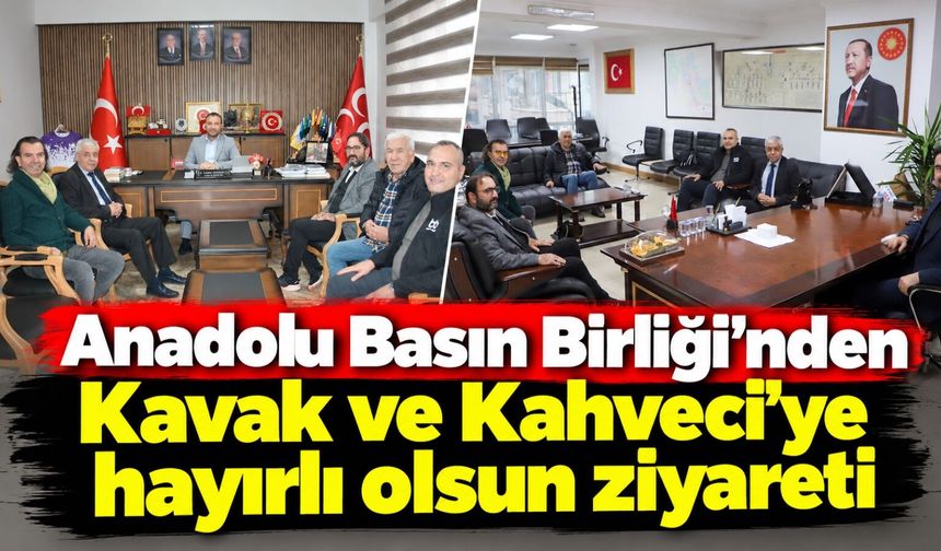 Anadolu Basın Birliği'nden Kavak ve Kahveci'ye hayırlı olsun ziyareti