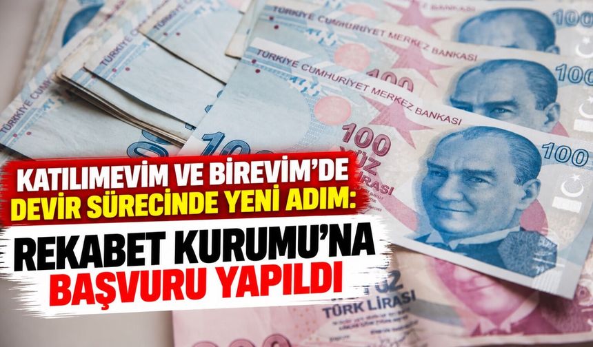 Katılımevim ve Birevim'de devir sürecinde yeni adım: Rekabet Kurumu'na başvuru yapıldı