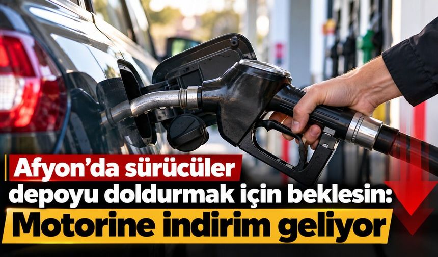 Afyon’da sürücüler depoyu doldurmak için beklesin: Motorine indirim geliyor