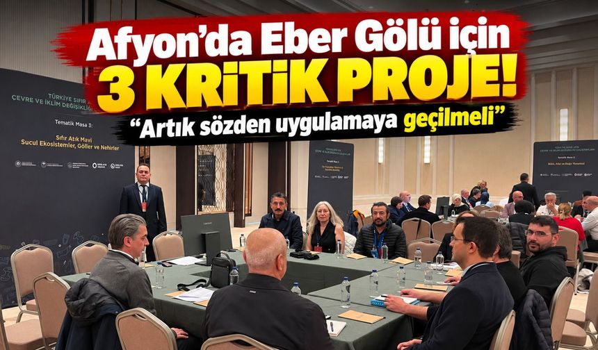 Afyon'da Eber Gölü için 3 kritik proje! “Artık sözden uygulamaya geçilmeli”