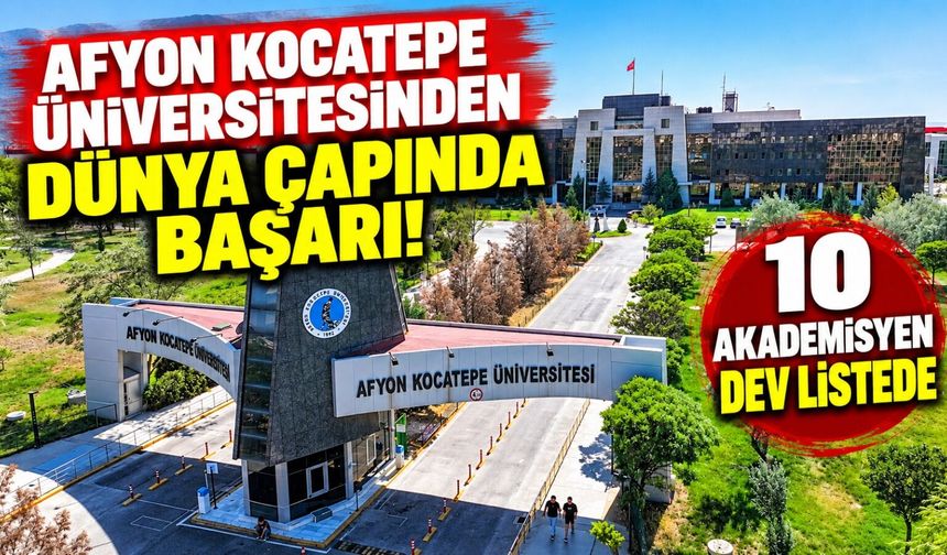Afyon Kocatepe Üniversitesinden dünya çapında başarı! 10 akademisyen dev listede