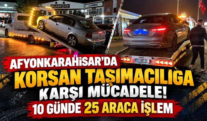 Afyonkarahisar'da korsan taşımacılığa karşı mücadele! 10 günde 25 araca işlem