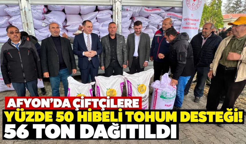 Afyon'da çiftçilere yüzde 50 hibeli tohum desteği! 56 ton dağıtıldı
