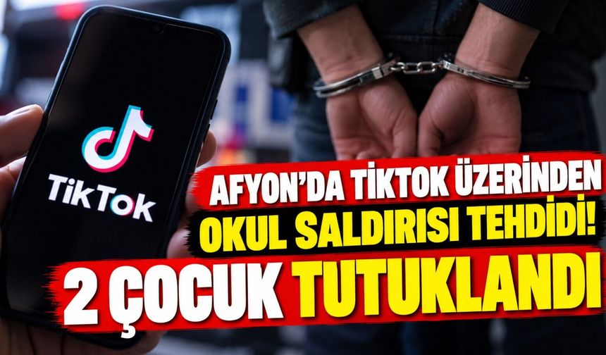 Afyon'da TikTok üzerinden okul saldırısı tehdidi! 2 çocuk tutuklandı