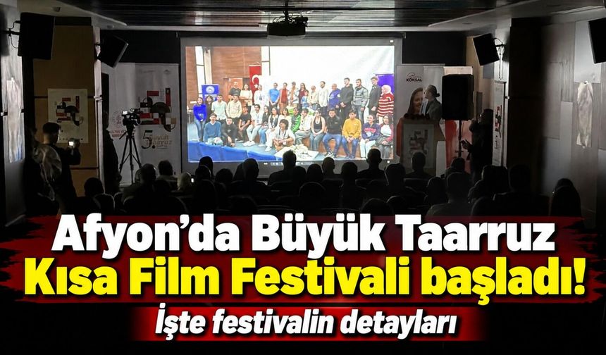 Afyon'da Büyük Taarruz Kısa Film Festivali başladı! İşte festivalin detayları