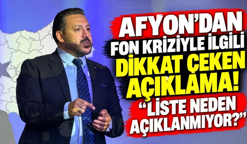 Afyon'dan fon kriziyle ilgili dikkat çeken açıklama! “Liste neden açıklanmıyor?”