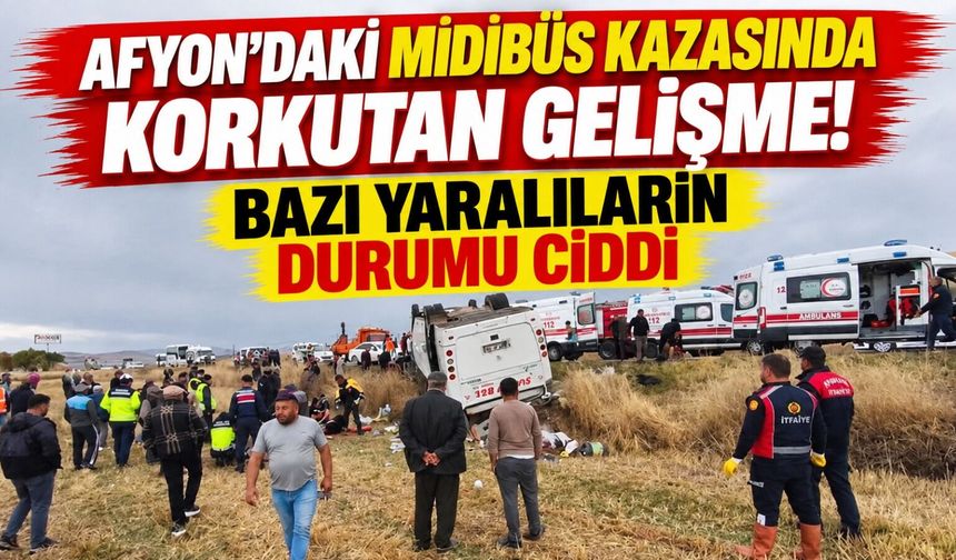 Afyon'daki midibüs kazasında korkutan gelişme! Bazı yaralıların durumu ciddi