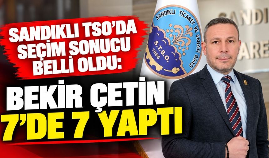 Sandıklı TSO’da seçim sonucu belli oldu: Bekir Çetin 7’de 7 yaptı
