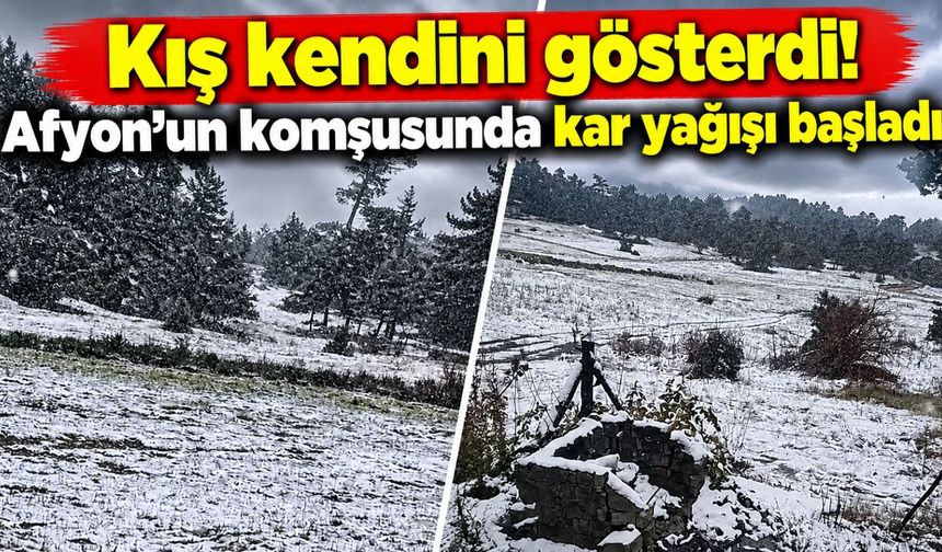 Kış kendini gösterdi! Afyon'un komşusunda kar yağışı başladı