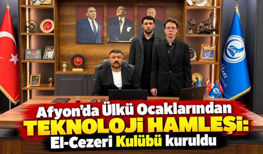 Afyon'da Ülkü Ocaklarından teknoloji hamlesi: El-Cezeri Kulübü kuruldu
