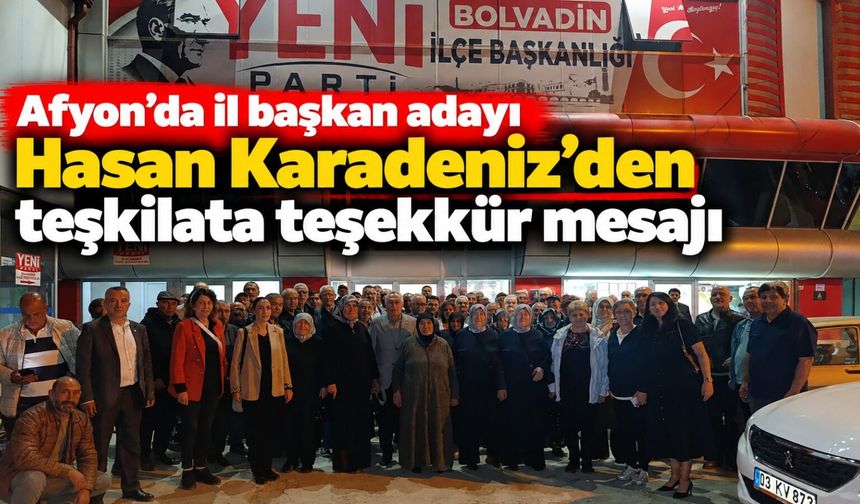 Afyon'da il başkan adayı Hasan Karadeniz'den teşkilata teşekkür mesajı