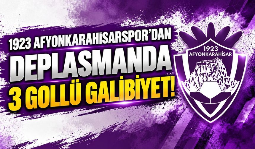 1923 Afyonkarahisarspor'dan deplasmanda 3 gollü galibiyet!