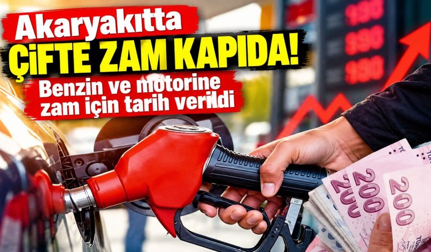 Akaryakıtta çifte zam kapıda! Benzin ve motorine zam için tarih verildi