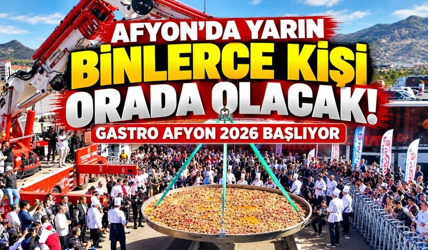 Afyon’da yarın binlerce kişi orada olacak! Gastro Afyon 2026 başlıyor