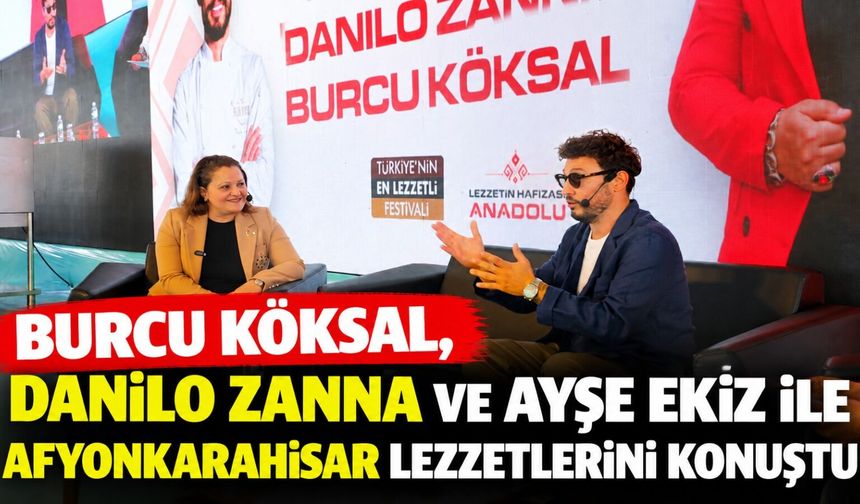 Burcu Köksal, Danilo Zanna ve Ayşe Ekiz ile Afyonkarahisar lezzetlerini konuştu