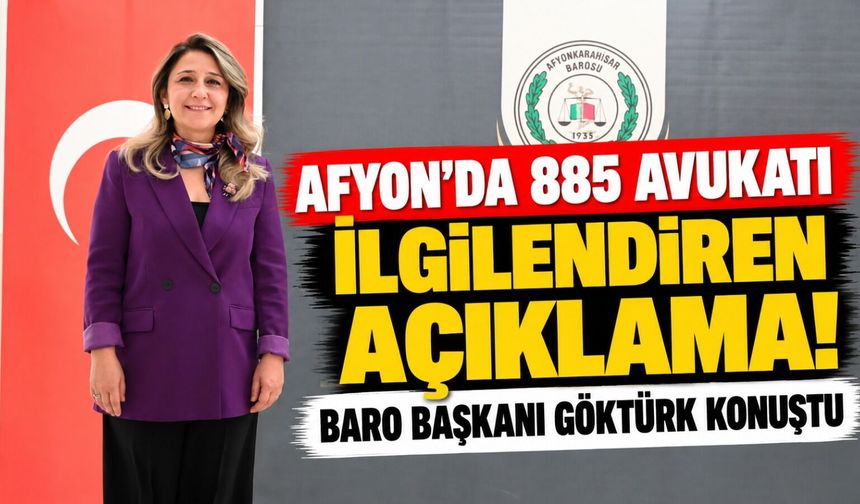 Afyon'da 885 avukatı ilgilendiren açıklama! Baro Başkanı Göktürk konuştu